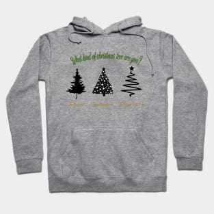 What kind of christmas tree are you? Hoodie